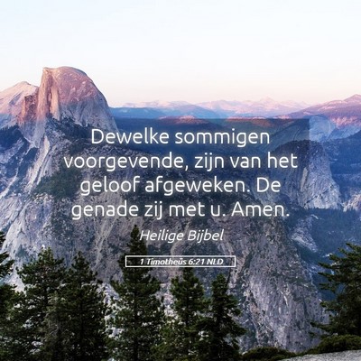 Picture 05 - 1 Timotheüs 6:21 NLD - Dewelke sommigen voorgevende, zijn van het geloof - Bible Verse Picture