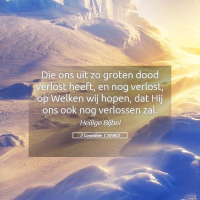 Picture 05 - 2 Corinthiër 1:10 NLD - Die ons uit zo groten dood verlost heeft, en nog - Bible Verse Picture