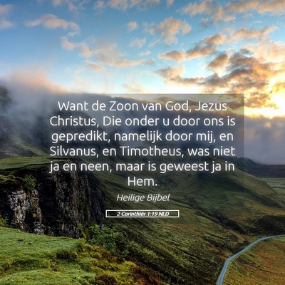Picture 05 - 2 Corinthiër 1:19 NLD - Want de Zoon van God, Jezus Christus, Die onder u - Bible Verse Picture