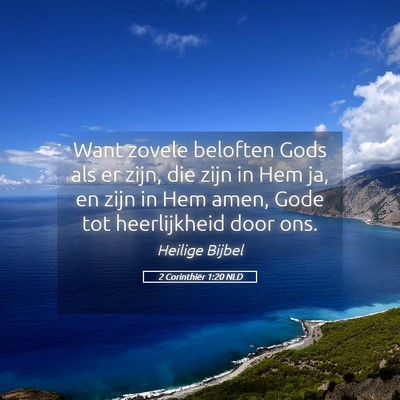 Picture 05 - 2 Corinthiër 1:20 NLD - Want zovele beloften Gods als er zijn, die zijn - Bible Verse Picture