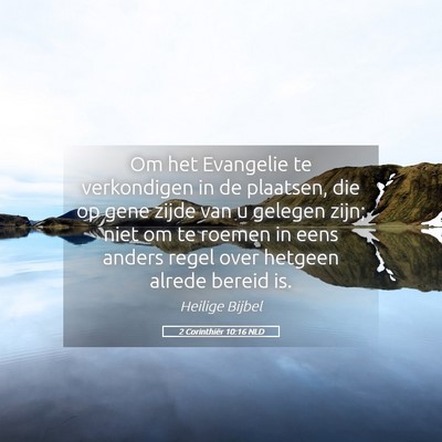 Picture 05 - 2 Corinthiër 10:16 NLD - Om het Evangelie te verkondigen in de plaatsen, - Bible Verse Picture
