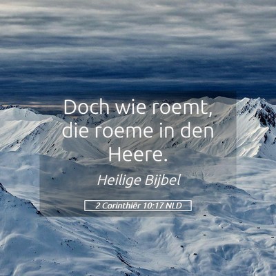 Picture 05 - 2 Corinthiër 10:17 NLD - Doch wie roemt, die roeme in den - Bible Verse Picture