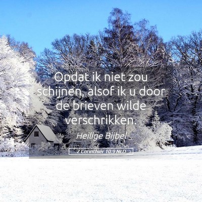 Picture 05 - 2 Corinthiër 10:9 NLD - Opdat ik niet zou schijnen, alsof ik u door de - Bible Verse Picture