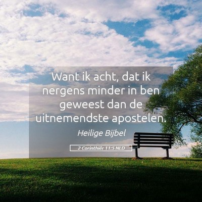 Picture 05 - 2 Corinthiër 11:5 NLD - Want ik acht, dat ik nergens minder in ben - Bible Verse Picture