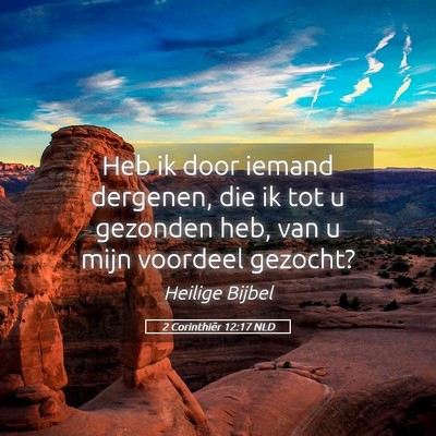 Picture 05 - 2 Corinthiër 12:17 NLD - Heb ik door iemand dergenen, die ik tot u - Bible Verse Picture