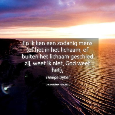 Picture 05 - 2 Corinthiër 12:3 NLD - En ik ken een zodanig mens (of het in het - Bible Verse Picture