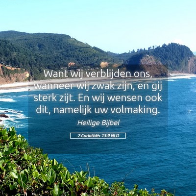 Picture 05 - 2 Corinthiër 13:9 NLD - Want wij verblijden ons, wanneer wij zwak zijn, - Bible Verse Picture