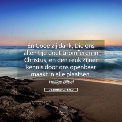 Picture 05 - 2 Corinthiër 2:14 NLD - En Gode zij dank, Die ons allen tijd doet - Bible Verse Picture