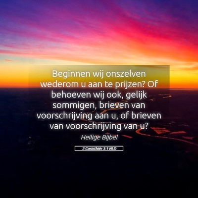 Picture 05 - 2 Corinthiër 3:1 NLD - Beginnen wij onszelven wederom u aan te prijzen? - Bible Verse Picture