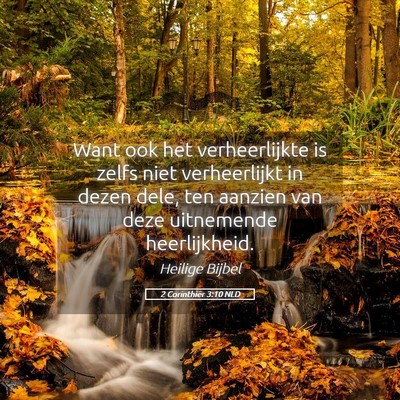 Picture 05 - 2 Corinthiër 3:10 NLD - Want ook het verheerlijkte is zelfs niet - Bible Verse Picture