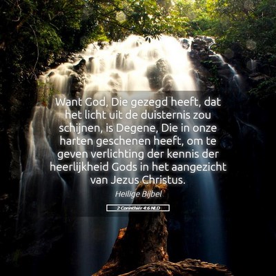 Picture 05 - 2 Corinthiër 4:6 NLD - Want God, Die gezegd heeft, dat het licht uit de - Bible Verse Picture