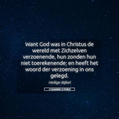 Picture 05 - 2 Corinthiër 5:19 NLD - Want God was in Christus de wereld met Zichzelven - Bible Verse Picture