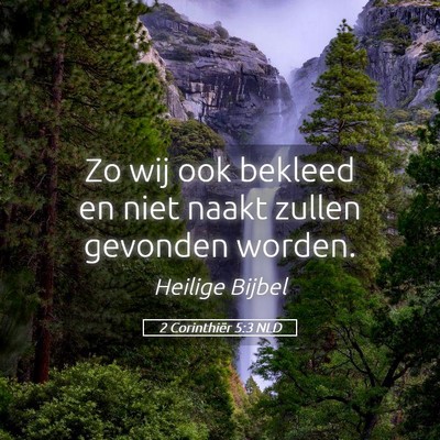 Picture 05 - 2 Corinthiër 5:3 NLD - Zo wij ook bekleed en niet naakt zullen gevonden - Bible Verse Picture