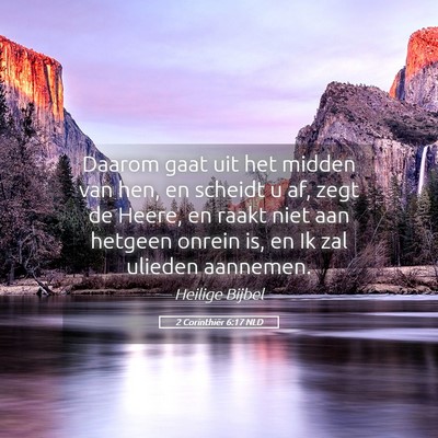 Picture 05 - 2 Corinthiër 6:17 NLD - Daarom gaat uit het midden van hen, en scheidt u - Bible Verse Picture