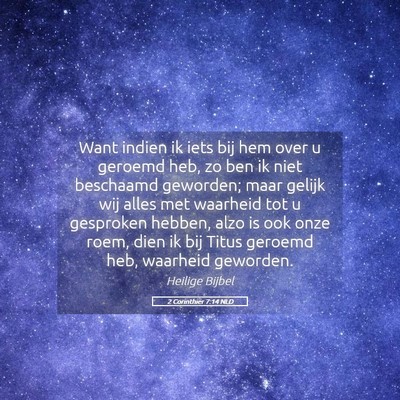 Picture 05 - 2 Corinthiër 7:14 NLD - Want indien ik iets bij hem over u geroemd heb, - Bible Verse Picture