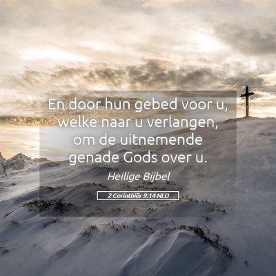 Picture 05 - 2 Corinthiër 9:14 NLD - En door hun gebed voor u, welke naar u verlangen, - Bible Verse Picture
