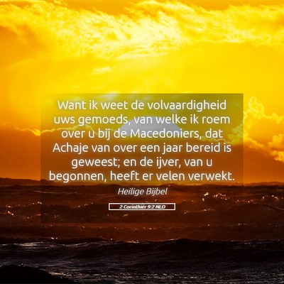 Picture 05 - 2 Corinthiër 9:2 NLD - Want ik weet de volvaardigheid uws gemoeds, van - Bible Verse Picture