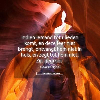 Picture 05 - 2 Johannes 1:10 NLD - Indien iemand tot ulieden komt, en deze leer niet - Bible Verse Picture