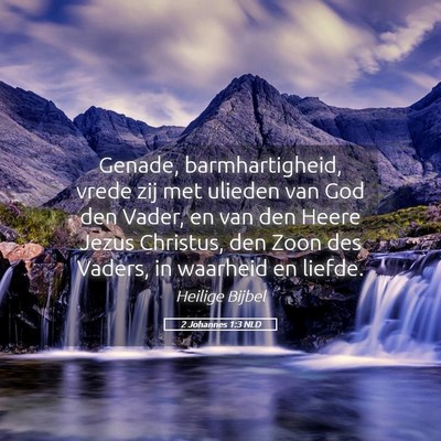 Picture 05 - 2 Johannes 1:3 NLD - Genade, barmhartigheid, vrede zij met ulieden van - Bible Verse Picture