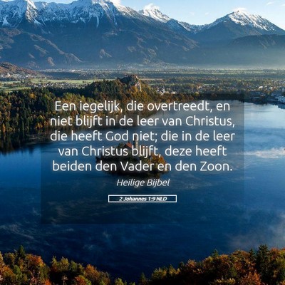 Picture 05 - 2 Johannes 1:9 NLD - Een iegelijk, die overtreedt, en niet blijft in - Bible Verse Picture