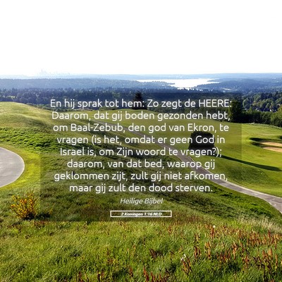 Picture 05 - 2 Koningen 1:16 NLD - En hij sprak tot hem: Zo zegt de HEERE: Daarom, - Bible Verse Picture