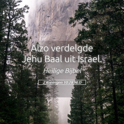 Picture 05 - 2 Koningen 10:28 NLD - Alzo verdelgde Jehu Baal uit - Bible Verse Picture