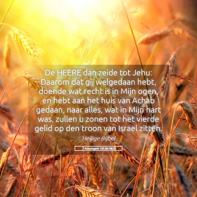 Picture 05 - 2 Koningen 10:30 NLD - De HEERE dan zeide tot Jehu: Daarom dat gij - Bible Verse Picture