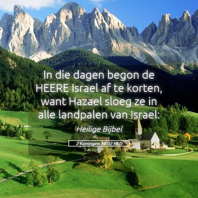 Picture 05 - 2 Koningen 10:32 NLD - In die dagen begon de HEERE Israel af te korten, - Bible Verse Picture
