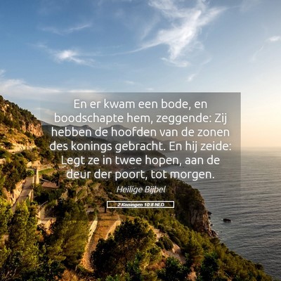 Picture 05 - 2 Koningen 10:8 NLD - En er kwam een bode, en boodschapte hem, - Bible Verse Picture
