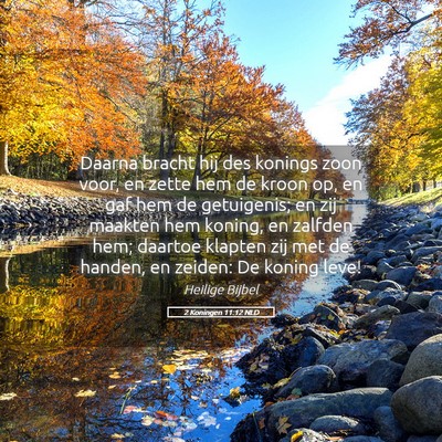 Picture 05 - 2 Koningen 11:12 NLD - Daarna bracht hij des konings zoon voor, en zette - Bible Verse Picture