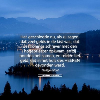 Picture 05 - 2 Koningen 12:10 NLD - Het geschiedde nu, als zij zagen, dat veel gelds - Bible Verse Picture
