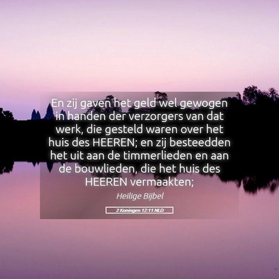 Picture 05 - 2 Koningen 12:11 NLD - En zij gaven het geld wel gewogen in handen der - Bible Verse Picture