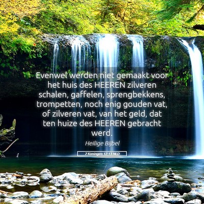 Picture 05 - 2 Koningen 12:13 NLD - Evenwel werden niet gemaakt voor het huis des - Bible Verse Picture