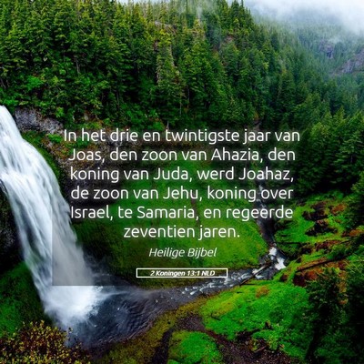 Picture 05 - 2 Koningen 13:1 NLD - In het drie en twintigste jaar van Joas, den zoon - Bible Verse Picture