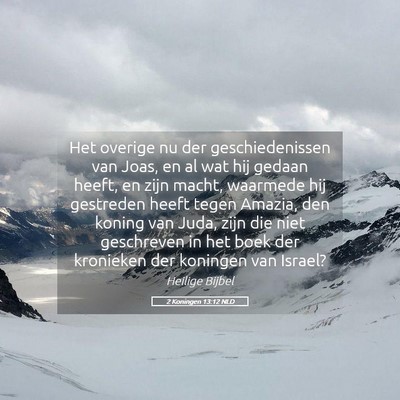 Picture 05 - 2 Koningen 13:12 NLD - Het overige nu der geschiedenissen van Joas, en - Bible Verse Picture