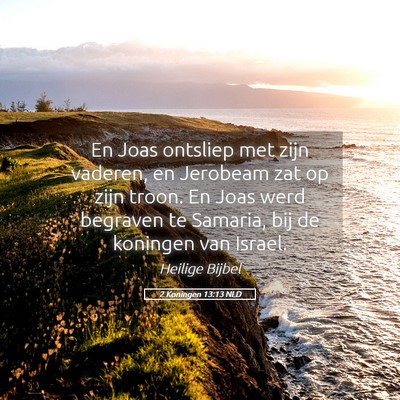 Picture 05 - 2 Koningen 13:13 NLD - En Joas ontsliep met zijn vaderen, en Jerobeam - Bible Verse Picture