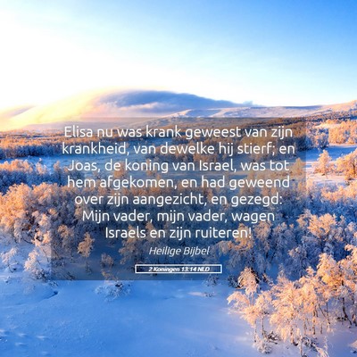 Picture 05 - 2 Koningen 13:14 NLD - Elisa nu was krank geweest van zijn krankheid, - Bible Verse Picture