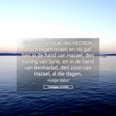 Picture 05 - 2 Koningen 13:3 NLD - Daarom ontstak des HEEREN toorn tegen Israel; en - Bible Verse Picture