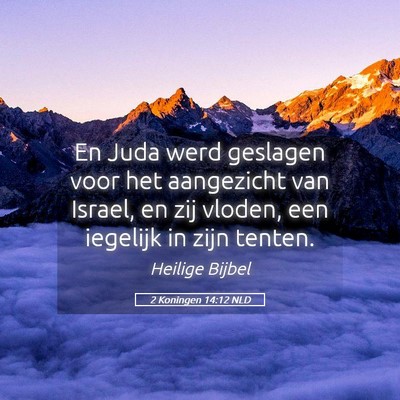 Picture 05 - 2 Koningen 14:12 NLD - En Juda werd geslagen voor het aangezicht van - Bible Verse Picture