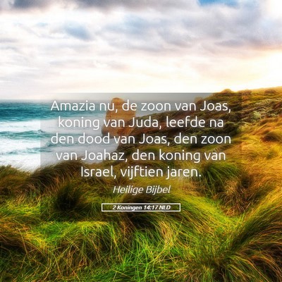Picture 05 - 2 Koningen 14:17 NLD - Amazia nu, de zoon van Joas, koning van Juda, - Bible Verse Picture