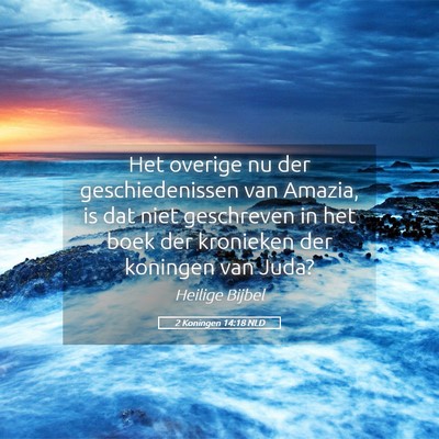 Picture 05 - 2 Koningen 14:18 NLD - Het overige nu der geschiedenissen van Amazia, is - Bible Verse Picture