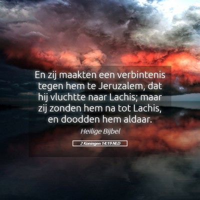 Picture 05 - 2 Koningen 14:19 NLD - En zij maakten een verbintenis tegen hem te - Bible Verse Picture
