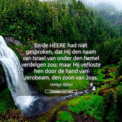 Picture 05 - 2 Koningen 14:27 NLD - En de HEERE had niet gesproken, dat Hij den naam - Bible Verse Picture