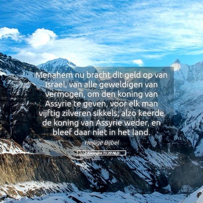 Picture 05 - 2 Koningen 15:20 NLD - Menahem nu bracht dit geld op van Israel, van - Bible Verse Picture