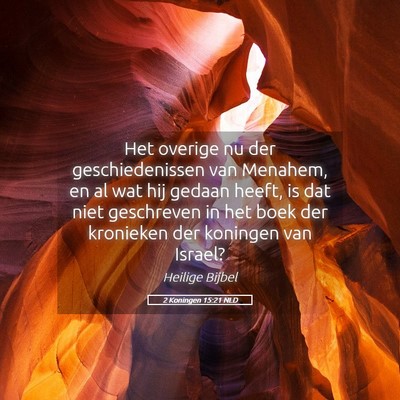Picture 05 - 2 Koningen 15:21 NLD - Het overige nu der geschiedenissen van Menahem, - Bible Verse Picture