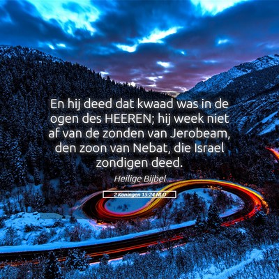 Picture 05 - 2 Koningen 15:24 NLD - En hij deed dat kwaad was in de ogen des HEEREN; - Bible Verse Picture