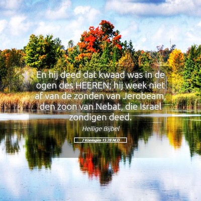 Picture 05 - 2 Koningen 15:28 NLD - En hij deed dat kwaad was in de ogen des HEEREN; - Bible Verse Picture