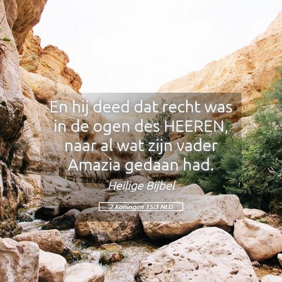 Picture 05 - 2 Koningen 15:3 NLD - En hij deed dat recht was in de ogen des HEEREN, - Bible Verse Picture