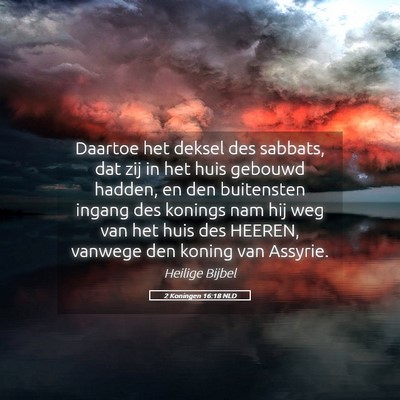 Picture 05 - 2 Koningen 16:18 NLD - Daartoe het deksel des sabbats, dat zij in het - Bible Verse Picture