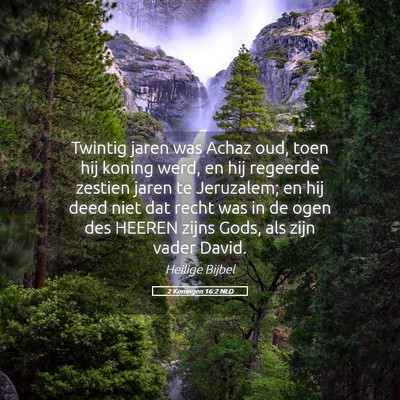 Picture 05 - 2 Koningen 16:2 NLD - Twintig jaren was Achaz oud, toen hij koning - Bible Verse Picture